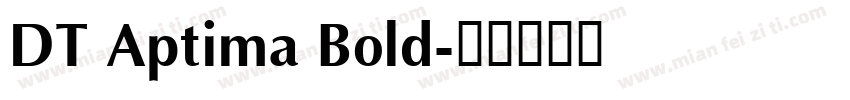 DT Aptima Bold字体转换